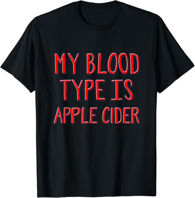 My Blood Type Is Apple Cider TShirt Clothing
